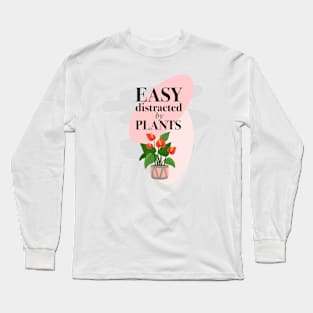 Easy Distracted by Plants Long Sleeve T-Shirt